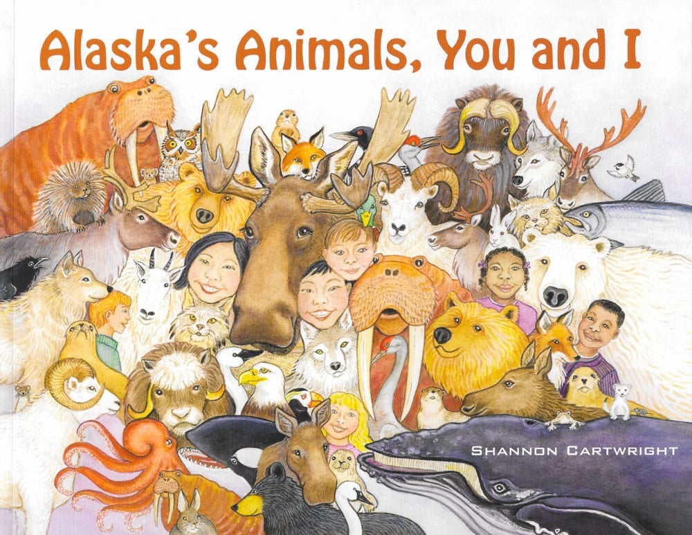 Alaska's Animals, You and I by author Shannon Cartwright